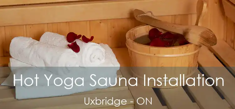  Hot Yoga Sauna Installation Uxbridge - ON